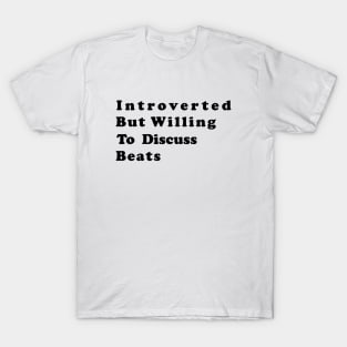 Introverted But Willing To Discuss Beats #3 T-Shirt